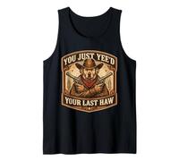 You Just Yee'd Your Last Haw Funny Outlaw Cowboy Dog Dueño Camiseta sin Mangas