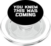 You Knew This Was Coming - Divertido Dicho sarcástico Novedad PopSockets PopGrip para MagSafe
