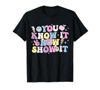 You Know It Now Show It Motivational Quote Test Day Camiseta