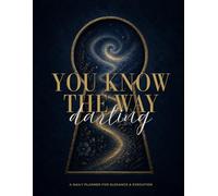 You Know the Way, Darling: A Daily Planner for Clarity & Direction