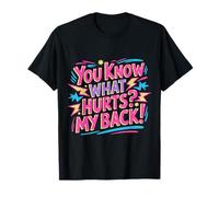 You Know What Hurts My Back Dolor de Espalda Adulto - Camiseta