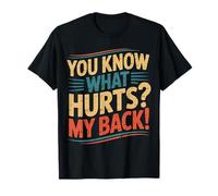 You Know What Hurts My Back Dolor de Espalda Adulto - Camiseta