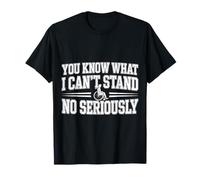 You Know What I Can't Stand No Seriously Amputado - Camiseta