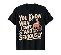 You Know What I Can't Stand No Seriously Amputado - Camiseta