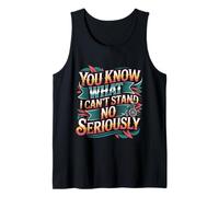 You Know What I Can't Stand No Seriously Amputado - Camiseta sin Mangas