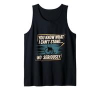 You Know What I Can't Stand No Seriously Amputado - Camiseta sin Mangas