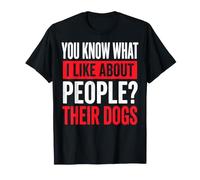 You Know What I Like About People? Their Dogs Camiseta