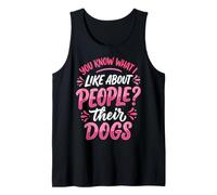 You Know What I Like About People? Their Dogs Camiseta sin Mangas