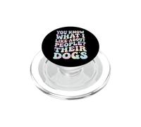 You Know What I Like About People? Their Dogs PopSockets PopGrip para MagSafe