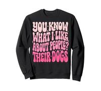You Know What I Like About People? Their Dogs Sudadera