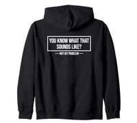 You Know What That Sounds Like Not My Problem Sudadera con Capucha