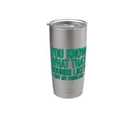 You Know What That Sounds Like Not My Problem Vaso térmico de acero inoxidable de doble pared