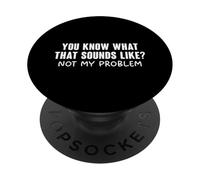You Know What That Sounds Like PopSockets PopGrip Adhesivo