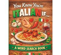 You Know You’re Italian If… A Hilarious Italian Word Search About Family, Food, Nonna Rules & Everyday Moments ... & Funny Phrases from the Heart of Italy)
