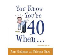 You Know You're 40 When...
