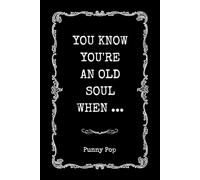 You Know You're An Old Soul When: Hilarious Gag Gift Book for Introverts, Deep Thinkers, Empaths & Wise-Beyond-Years Humans | Perfect Funny Present ... Christmas, White Elephant & Secret Santa