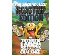 You Laugh You Lose Roadtrip Edition: The Try Not To Laugh / Would You Rather Challenge Book For Kids: A Family-Friendly Game Book for Kids and Adults ... Try Not to Laugh: The Kids’ Challenge Series)