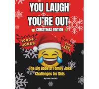 You Laugh You’re Out: Christmas Edition: The Big Book of Family Joke Challenges for Kids (You Laugh You’re Out Series)