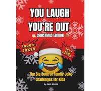 You Laugh You’re Out: Christmas Edition: The Big Book of Family Joke Challenges for Kids (You Laugh You’re Out Series)