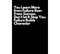“You Learn More From Failure Than From Success.: Positive Affirmation Inspirational Notebook to Write In with Motivational Quotes