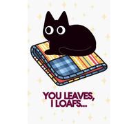 You Leaves, I Loafs: A Funny Cat Quilting Notebook for Cat Mums, Quilters, Sewing Room Notes & Quilt-Loving Feline Fans | Perfect Gift For Quilters