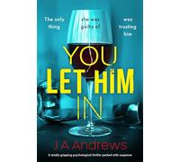 You Let Him In: A twisty psychological thriller that will keep you hooked