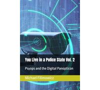 You Live in a Police State Vol. 2: Psyops and the Digital Panopticon: 3 (The New Police State)