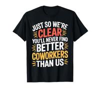 You’ll Never Find Better Coworkers Than This Team - Camiseta