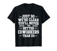 You’ll Never Find Better Coworkers Than This Team |- Camiseta