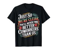 You’ll Never Find Better Coworkers Than This Team |- Camiseta