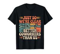 You’ll Never Find Better Coworkers Than This Team - Camiseta