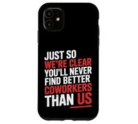 You’ll Never Find Better Coworkers Than This Team - Carcasa para iPhone 11