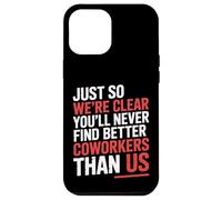 You’ll Never Find Better Coworkers Than This Team - Carcasa para iPhone 12 Pro MAX