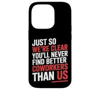 You’ll Never Find Better Coworkers Than This Team - Carcasa para iPhone 14 Pro