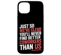 You’ll Never Find Better Coworkers Than This Team - Carcasa para iPhone 15 Plus