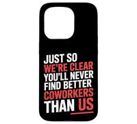 You’ll Never Find Better Coworkers Than This Team - Carcasa para iPhone 15 Pro