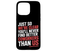 You’ll Never Find Better Coworkers Than This Team - Carcasa para iPhone 15 Pro MAX