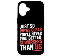 You’ll Never Find Better Coworkers Than This Team - Carcasa para iPhone 16