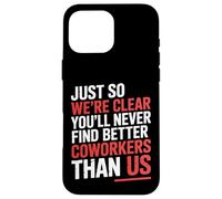 You’ll Never Find Better Coworkers Than This Team - Carcasa para iPhone 16 Pro MAX