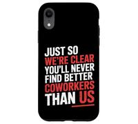 You’ll Never Find Better Coworkers Than This Team - Carcasa para iPhone XR
