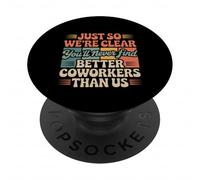 You’ll Never Find Better Coworkers Than This Team - PopSockets PopGrip Adhesivo