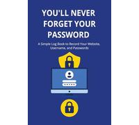 You’ll Never Forget Your Password: A Simple Log Book to Record Your Website, Username, and Passwords | Password Organizer with A-Z Tabs for Easy Access and Over 400 Entries