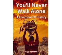 You'll Never Walk Alone: A Liverpool FC History