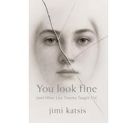 You Look Fine: And Other Lies Trauma Taught Us: 2 (The Echoes)