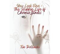 You Look Fine: The Hidden Life of Chronic Illness