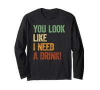 You Look Like I Need A Drink Shirt Alcohol Beber Frases Manga Larga