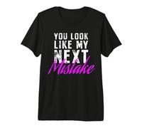 You Look Like My Next Mistake Flirt Pickup Hookup Line Party Camiseta Premium