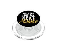 You Look Like My Next Mistake Flirt Pickup Hookup Line Party PopSockets PopGrip para MagSafe