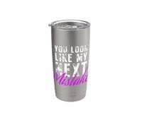You Look Like My Next Mistake Flirt Pickup Hookup Line Party Vaso térmico de acero inoxidable de doble pared