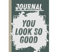 You Look So Good | College Ruled | Uplifting Cute Affirmation Cover | 100 Pages, 8.5 x 11, for Teens and Adults: An Inspirational and Stylish Writing ... for School, Work, or Personal Reflection
